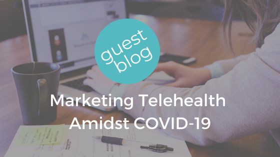 Marketing Teletherapy Amidst COVID-19, Part 2